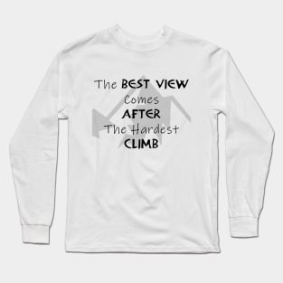 The Best View Comes After The Hardest Climb Long Sleeve T-Shirt